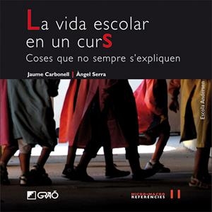 La vida escolar en un curs. Coses que no sempre s'expliquen | 9788478277865 | Carbonell, Jaume ; Serra, Àngel | Llibres.cat | Llibreria online en català | La Impossible Llibreters Barcelona