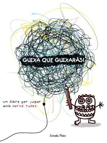 Guixa que guixaràs! | 9788492790890 | Tullet, Hervé | Llibres.cat | Llibreria online en català | La Impossible Llibreters Barcelona