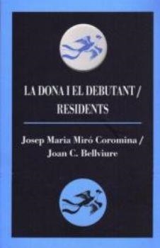 La dona i el debutant / Residents | 9788492574179 | Miró Coromina, J.M. ; Bellviure, J.C. | Llibres.cat | Llibreria online en català | La Impossible Llibreters Barcelona