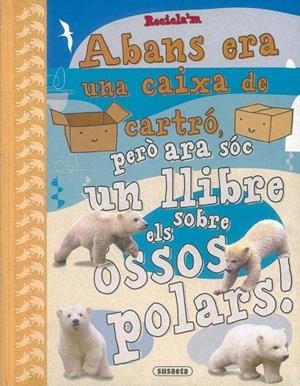 Abans era una caixa de cartró, però ara sóc un llibre sobre els ossos polars! | 9788430524631 | Diversos | Llibres.cat | Llibreria online en català | La Impossible Llibreters Barcelona