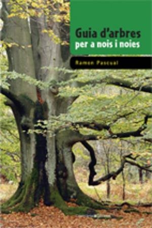 Guia d'arbres per a nois i noies | 9788497915557 | Pascual, Ramon | Llibres.cat | Llibreria online en català | La Impossible Llibreters Barcelona