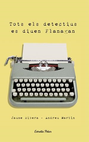 Tots els detectius es diuen Flanagan | 9788492790999 | Martín, Andreu ; Ribera, Jaume | Llibres.cat | Llibreria online en català | La Impossible Llibreters Barcelona