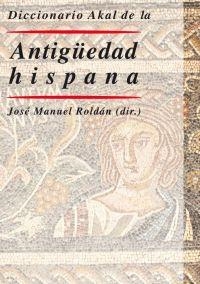 Diccionario Akal de la Antiguedad hispana | 9788446019503 | Roldan Hervas, Jose Manuel | Llibres.cat | Llibreria online en català | La Impossible Llibreters Barcelona