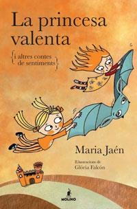 La princesa valenta i altres contes de sentiments | 9788498674675 | Jaén , Maria | Llibres.cat | Llibreria online en català | La Impossible Llibreters Barcelona