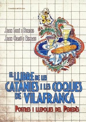 El llibre de les catànies i les coques de Vilafranca | 9788497914932 | Solé i Bordes, Joan ; Cercó i Rimbau, Joan | Llibres.cat | Llibreria online en català | La Impossible Llibreters Barcelona