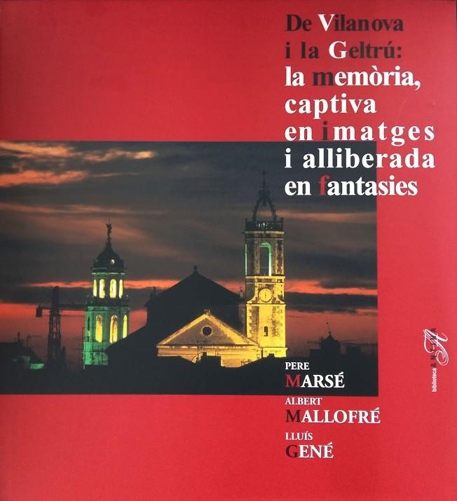 De Vilanova i la Geltrú: la memòria captiva en imatges i alliberada en fantasies | 9788485960224 | Mallofré, Albert ; Marsé, Pere ; Gené, Lluís | Llibres.cat | Llibreria online en català | La Impossible Llibreters Barcelona