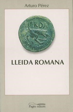 Lleida romana | 9788479350406 | Pérez, Arturo | Llibres.cat | Llibreria online en català | La Impossible Llibreters Barcelona