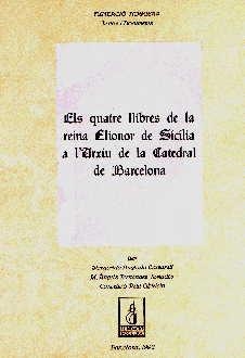 Els quatre llibres de la reina Elionor de Sicília a l'Arxiu de la catedral de Barcelona | 9788479351090 | Petit, C. ; Anglada, M ; Fernández, M.À | Llibres.cat | Llibreria online en català | La Impossible Llibreters Barcelona