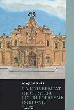 La Universitat de Cervera i el reformisme borbònic | 9788479351618 | Prats, Joaquim | Llibres.cat | Llibreria online en català | La Impossible Llibreters Barcelona