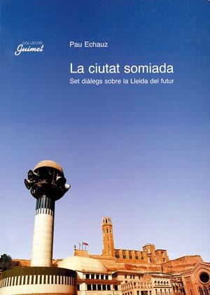 La ciutat somiada | 9788479352547 | Echauz, Pau | Llibres.cat | Llibreria online en català | La Impossible Llibreters Barcelona