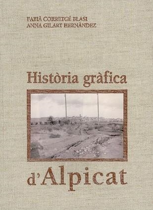 Història gràfica d'Alpicat | 9788479353124 | Corretgé i Blasi, Fabià ; Giralt, Anna | Llibres.cat | Llibreria online en català | La Impossible Llibreters Barcelona