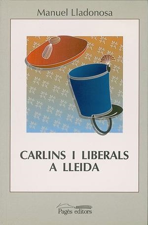 Carlins i liberals a Lleida (1833-1840) | 9788479351342 | Lladonosa, Manuel | Llibres.cat | Llibreria online en català | La Impossible Llibreters Barcelona