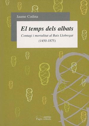 El temps dels albats. Contagi i mortalitat al Baix Llobregat (1450-1875) | 9788479358099 | Codina i Vilà, Jaume | Llibres.cat | Llibreria online en català | La Impossible Llibreters Barcelona