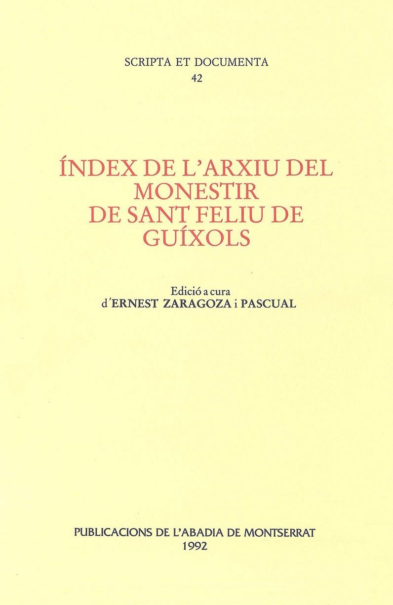 Índex de l'arxiu del monestir de Sant Feliu de Guíxols. | 9788478262984 | Zaragoza Pascual, Ernesto | Llibres.cat | Llibreria online en català | La Impossible Llibreters Barcelona