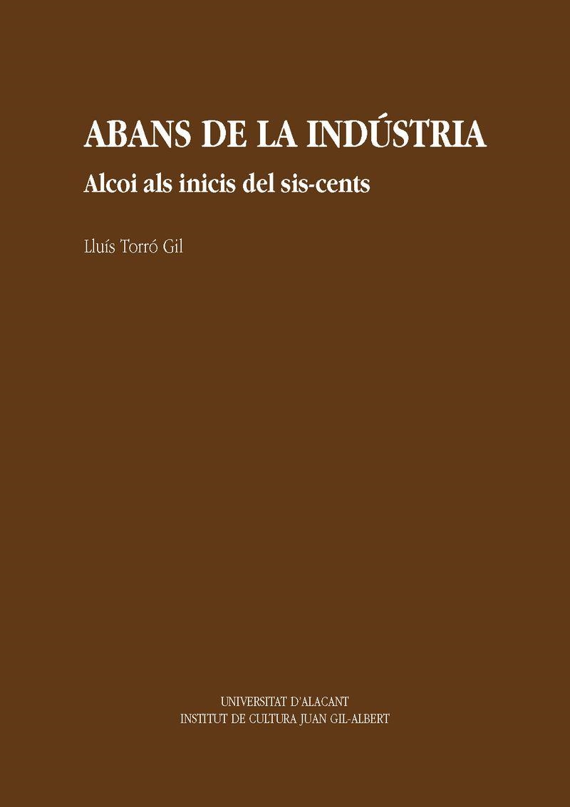 Abans de la indústria. Alcoi als inicis dels sis-cents. | 9788479081607 | Torro Gil, L. | Llibres.cat | Llibreria online en català | La Impossible Llibreters Barcelona