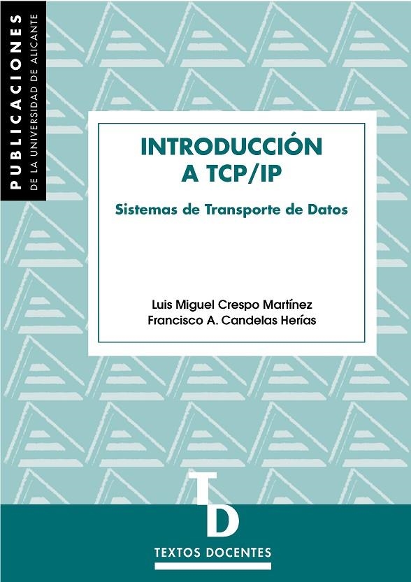 Introducción a TCP/IP. Sistemas de transporte de datos | 9788479084356 | Crespo Martínez, L. M.;Candelas Herias, F. A. | Llibres.cat | Llibreria online en català | La Impossible Llibreters Barcelona