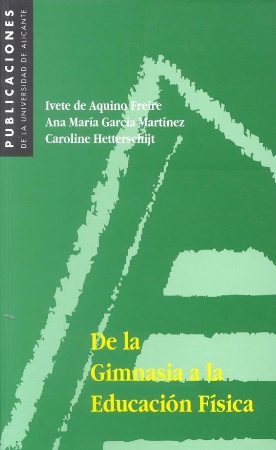 De la Gimnasia a la Educación Física. | 9788479083526 | De Aquino Freire, I. ; García Martinez, A.Mª. ; Hetterschijt, C. | Llibres.cat | Llibreria online en català | La Impossible Llibreters Barcelona