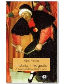 Història i tragèdia. A propòsit dels catalans jueus | 9788495916761 | Mestres, Albert | Llibres.cat | Llibreria online en català | La Impossible Llibreters Barcelona