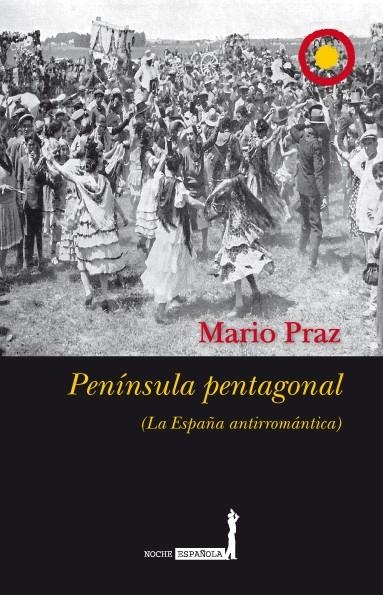 PENINSULA PENTAGONAL  (LA ESPAÑA ANTIRROMANTICA) | 9788496710221 | PRAZ, MARIO | Llibres.cat | Llibreria online en català | La Impossible Llibreters Barcelona