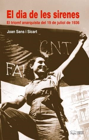 El dia de les sirenes. El triomf anarquista del 19 de juliol de 1936 | 9788497795111 | Sans i Ricart, Joan | Llibres.cat | Llibreria online en català | La Impossible Llibreters Barcelona