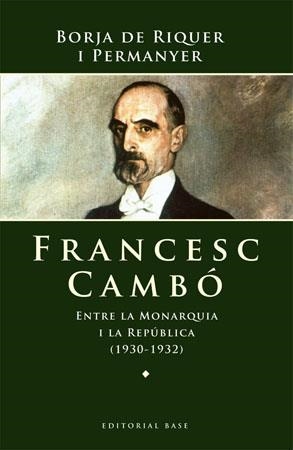 Francesc Cambó. Entre la Monarquia i la República (1930-1932) | 9788485031832 | De Riquer, Borja | Llibres.cat | Llibreria online en català | La Impossible Llibreters Barcelona