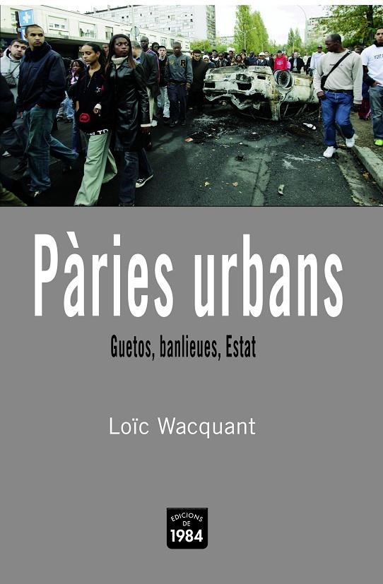 Pàries urbans. Guetos, banlieues, Estat | 9788496061811 | Wacquant, Loïc J. D. | Llibres.cat | Llibreria online en català | La Impossible Llibreters Barcelona