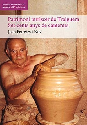 PATRIMONI TERRISSER DE TRAIGUERA SET-CENTS ANYS DE CANTERA | 9788496623019 | FERRERES NOS, JOAN | Llibres.cat | Llibreria online en català | La Impossible Llibreters Barcelona