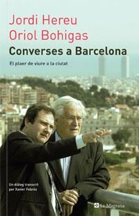 Converses a Barcelona. El plaer de viure a la ciutat | 9788479011376 | Hereu, Jordi ; Bohigas i Guardiola, Oriol | Llibres.cat | Llibreria online en català | La Impossible Llibreters Barcelona