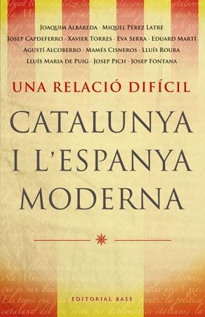 Una relació difícil. Catalunya i l'Espanya moderna (segles XVII-XIX) | 9788485031788 | Diversos autors | Llibres.cat | Llibreria online en català | La Impossible Llibreters Barcelona