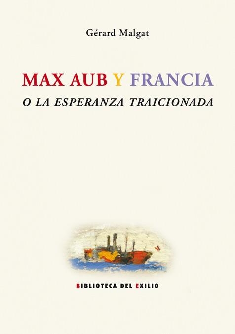 MAX AUB Y FRANCIA O LA ESPERANZA TRAICIONADA | 9788484722922 | MALGAT, GERARD | Llibres.cat | Llibreria online en català | La Impossible Llibreters Barcelona