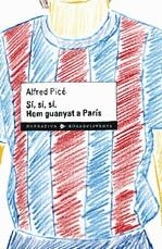 Sí, sí, sí. Hem guanyat a París | 9788401387081 | Picó, Alfred | Llibres.cat | Llibreria online en català | La Impossible Llibreters Barcelona