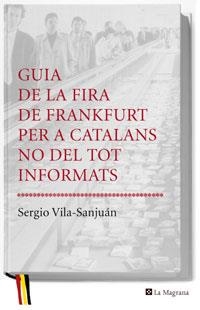 Guia de la Fira de Frankfurt per a catalans no del tot informats | 9788478719778 | Vila-Sanjuán, Sergio | Llibres.cat | Llibreria online en català | La Impossible Llibreters Barcelona