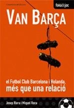 Van Barça. El Futbol Club Barcelona i Holanda, més que una relació | 9788497912723 | Riera Font, Josep ; Roca, Miquel | Llibres.cat | Llibreria online en català | La Impossible Llibreters Barcelona