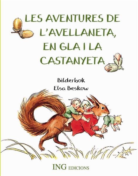 AVENTURES DE L'AVELLANETA, EN GLA I LA CASTANYETA, LES | 9788489825406 | Bescow, Elsa | Llibres.cat | Llibreria online en català | La Impossible Llibreters Barcelona