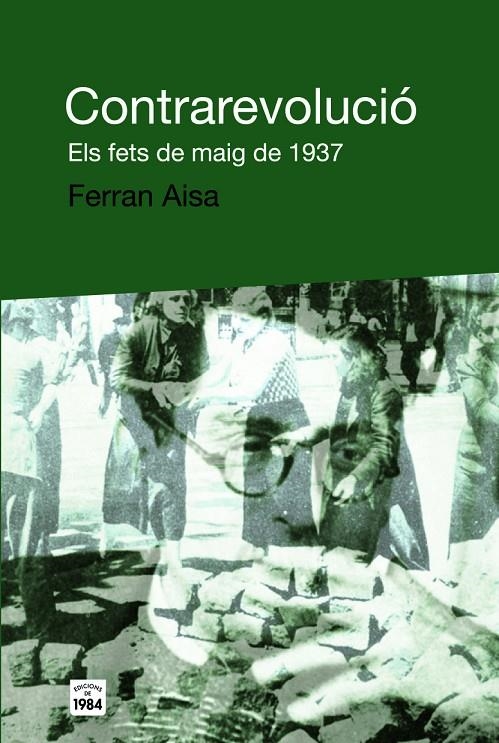 Contrarevolució. Els Fets de Maig de 1937 | 9788496061859 | Aisa Pàmpols, Ferran | Llibres.cat | Llibreria online en català | La Impossible Llibreters Barcelona