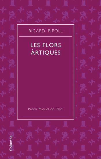 Les flors artiques (Premi de Poesia | 9788466408752 | Ripoll, Ricard | Llibres.cat | Llibreria online en català | La Impossible Llibreters Barcelona