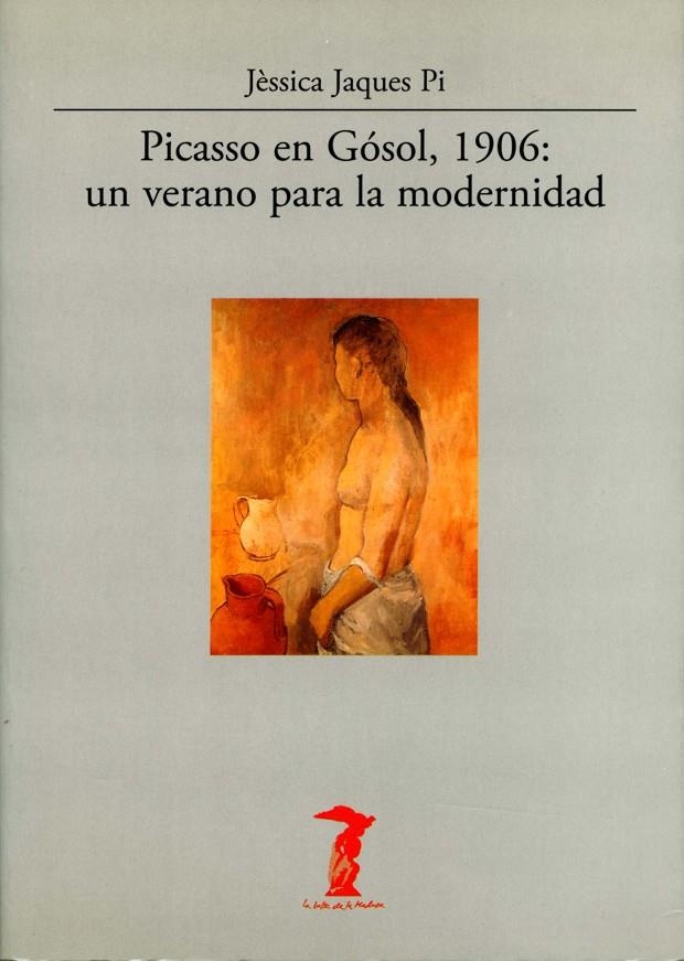 PICASSO EN GOSOL,1906:UN VERANO PARA LA MODERNIDAD | 9788477746829 | JAQUES PI, JESSICA | Llibres.cat | Llibreria online en català | La Impossible Llibreters Barcelona