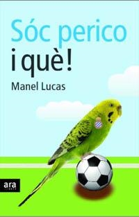 Sóc perico, i què! | 9788496767461 | Lucas, Manel | Llibres.cat | Llibreria online en català | La Impossible Llibreters Barcelona