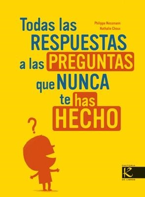 TODAS LAS RESPUESTAS A LAS PREGUNTAS QUE NUNCA TE HAS HECHO | 9788496957008 | Nessmann, Philippe | Llibres.cat | Llibreria online en català | La Impossible Llibreters Barcelona