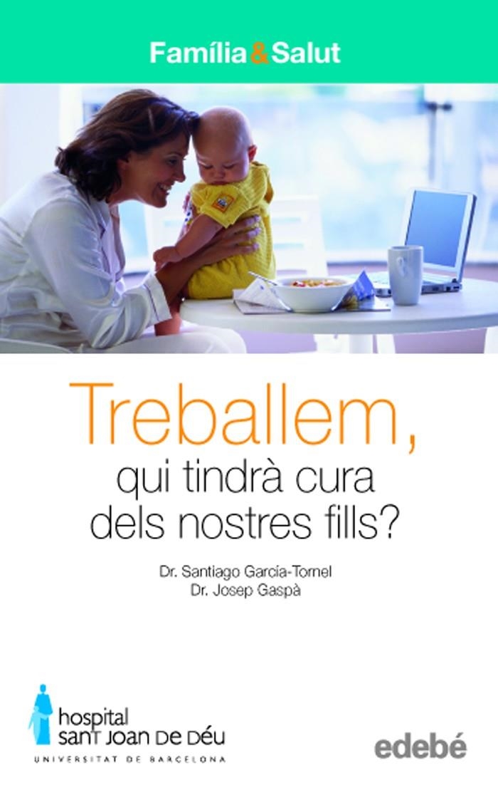 Treballem, qui tindrà cura dels nostres fills? | 9788423683024 | Garcia-Tornel, Santiago ; Gaspà, Josep | Llibres.cat | Llibreria online en català | La Impossible Llibreters Barcelona