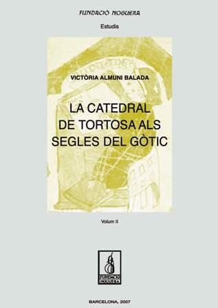 CATEDRAL DE TORTOSA ALS SEGLES DEL GOTIC | 9788497795555 | ALMUNI BALADA, VICTORIA | Llibres.cat | Llibreria online en català | La Impossible Llibreters Barcelona