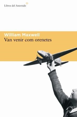 Van venir com orenetes | 9788493544874 | Maxwell, William | Llibres.cat | Llibreria online en català | La Impossible Llibreters Barcelona