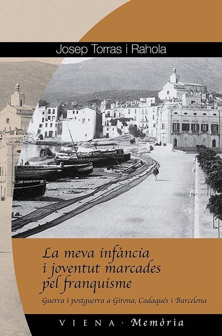 La meva infància i joventut marcades pel franquisme. Guerra i postguerra a Girona, Cadaqués i Barcelona | 9788483304402 | Torras i Rahola, Josep | Llibres.cat | Llibreria online en català | La Impossible Llibreters Barcelona