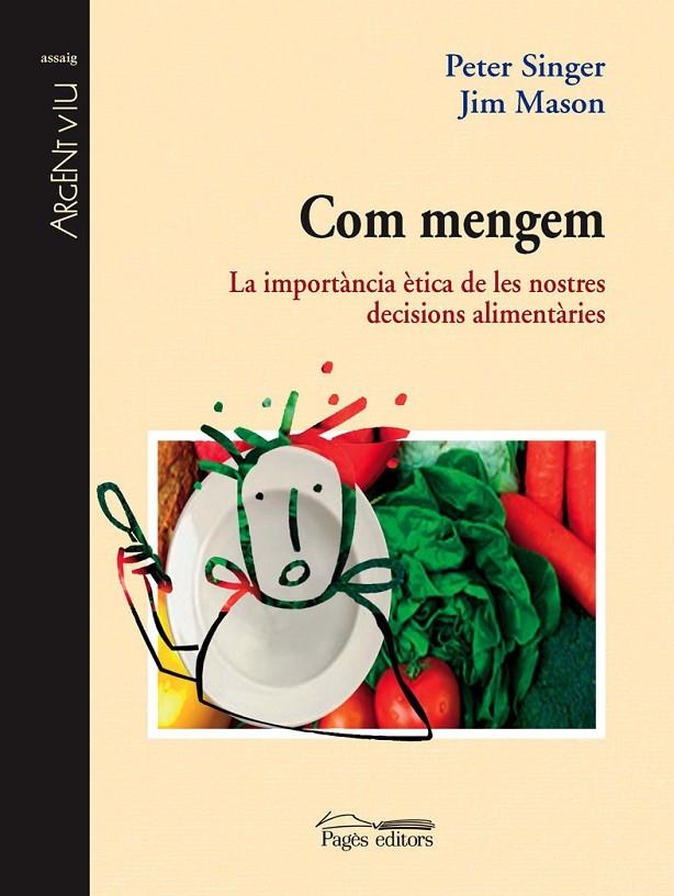 Com mengem.La importància ètica de les nostres decisions alimentàries | 9788497795593 | Singer, Peter ; Mason, Jim | Llibres.cat | Llibreria online en català | La Impossible Llibreters Barcelona