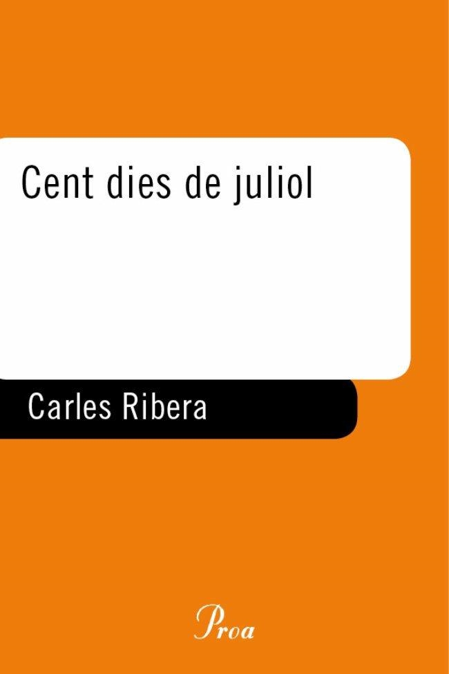 Cent dies de juliol | 9788484379928 | Ribera, Carles | Llibres.cat | Llibreria online en català | La Impossible Llibreters Barcelona