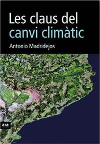 Les claus del canvi climàtic | 9788496767331 | Madridejos, Antonio | Llibres.cat | Llibreria online en català | La Impossible Llibreters Barcelona