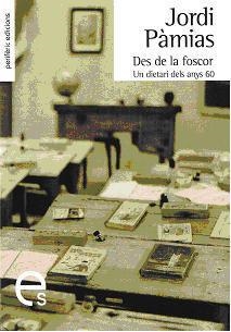 Des de la foscor.Un dietari dels anys 60 | 9788493549855 | Pàmias, Jordi | Llibres.cat | Llibreria online en català | La Impossible Llibreters Barcelona