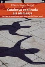 Catalunya explicada als alemanys | 9788497912945 | Nagel, Klaus-Jürgen | Llibres.cat | Llibreria online en català | La Impossible Llibreters Barcelona