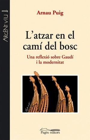 L'atzar en el camí del bosc. Una reflexió sobre Gaudí i la modernitat | 9788497795173 | Puig i Just, Arnau | Llibres.cat | Llibreria online en català | La Impossible Llibreters Barcelona