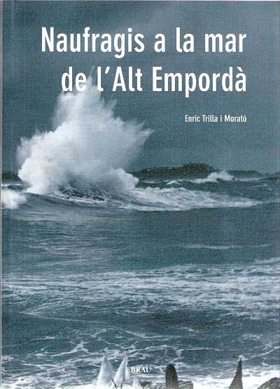 Naufragis a la mar de l'Alt Empordà | 9788495946942 | Trilla i Morató, Enric | Llibres.cat | Llibreria online en català | La Impossible Llibreters Barcelona